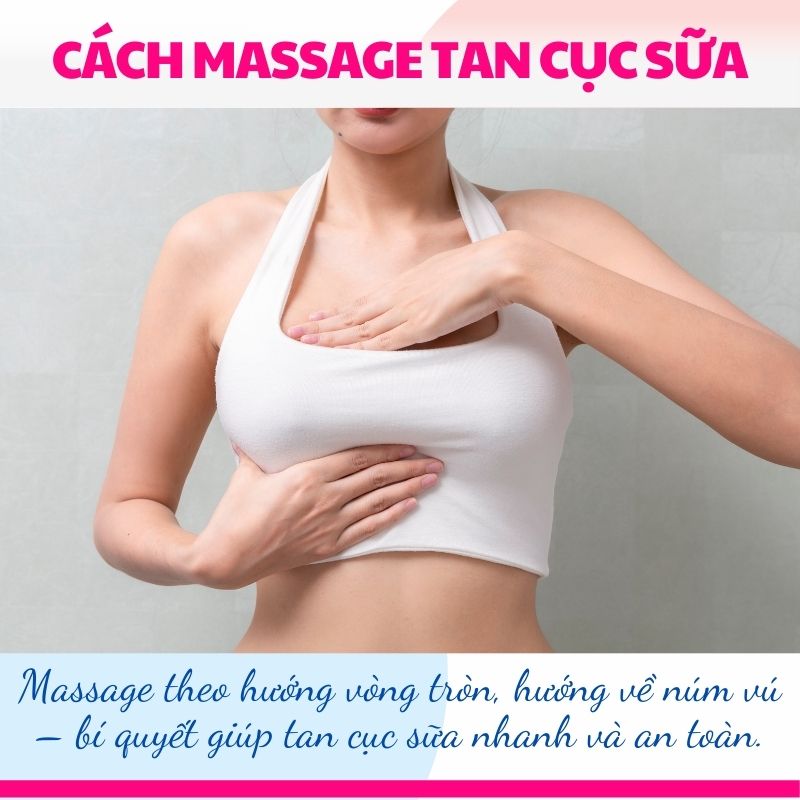 Massage theo hướng vòng tròn, hướng về núm vú – bí quyết giúp tan cục sữa nhanh và an toàn.